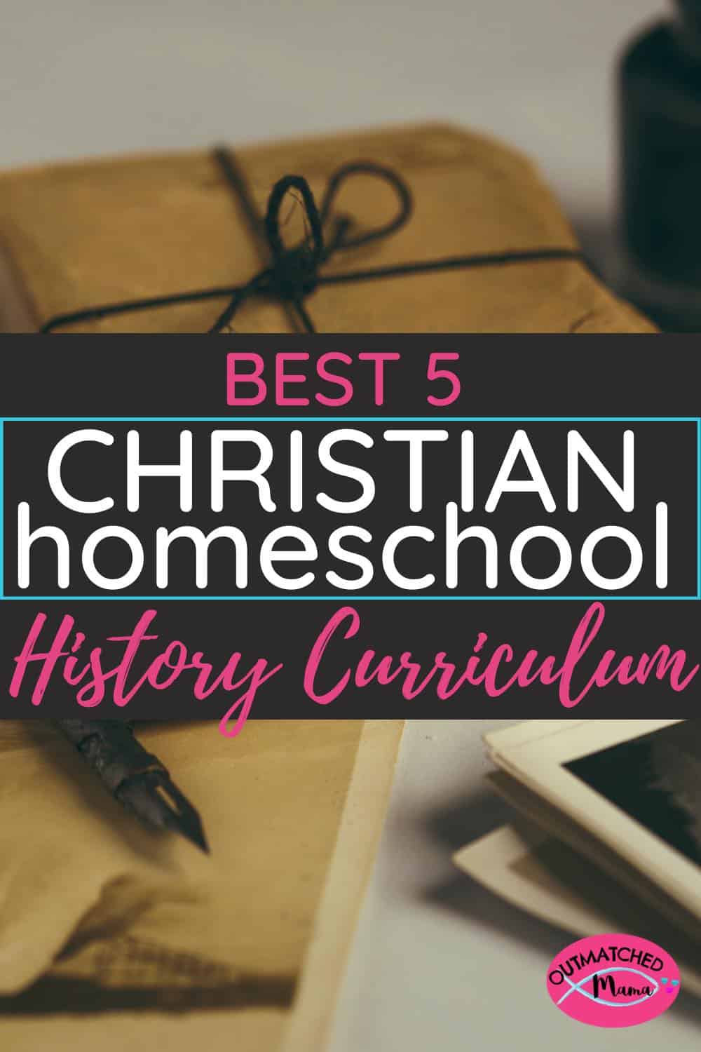 best-5-christian-homeschool-history-curriculum-the-outmatched-mama